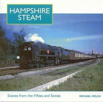 Paperback Hampshire Steam: A Full Colour Album of the 1950s and 1960s Book
