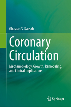 Hardcover Coronary Circulation: Mechanobiology, Growth, Remodeling, and Clinical Implications Book