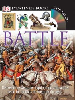 Hardcover DK Eyewitness Books: Battle: Discover the Weapons, Equipment, and Tactics Used in Conflicts Throughout the AG [With Clip-Art CD and Fold-Out Wall Char Book