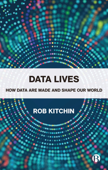 Paperback Data Lives: How Data Are Made and Shape Our World Book
