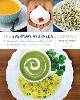 Paperback The Everyday Ayurveda Cookbook: A Seasonal Guide to Eating and Living Well Book