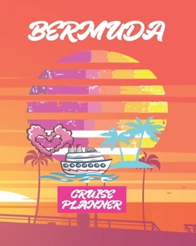 Paperback Bermuda Cruise Planner: Sunset Cruise Travel Planner Journal Organizer Notebook Trip Diary - Family Vacation - Budget Packing Checklist Itiner Book