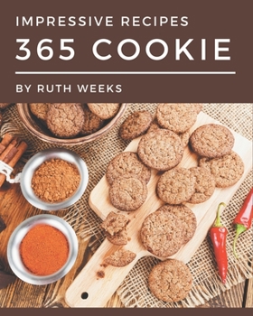 Paperback 365 Impressive Cookie Recipes: A One-of-a-kind Cookie Cookbook Book