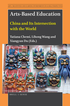 Hardcover Arts-Based Education: China and Its Intersection with the World Book