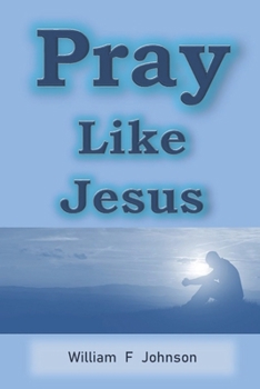 Paperback Pray Like Jesus: How you can become more effective in prayer Book