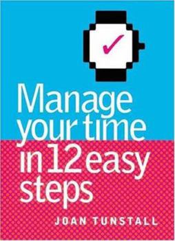 Paperback Manage Your Time in 12 Easy Steps Book