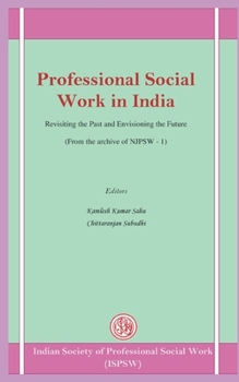 Professional Social Work in India: Revisiting the Past and Envisioning the Future