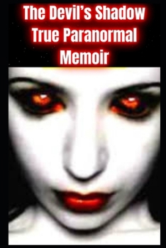 Paperback The Devil's Shadow: True Paranormal Memoir Book