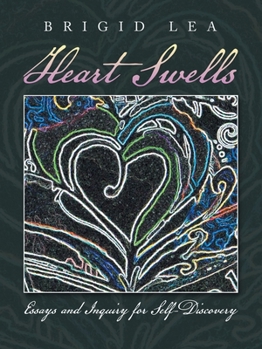 Paperback Heart Swells: Essays and Inquiry for Self-Discovery Book