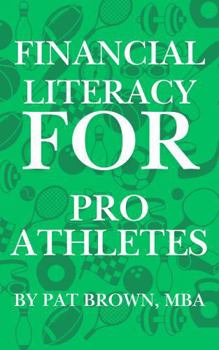 Paperback Financial Literacy For Pro Athletes: "Financial Strategies Every Pro Athlete Needs to Build, Protect, and Sustain Wealth" Book
