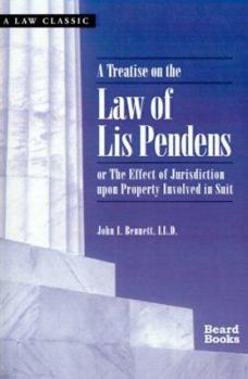 A Treatise on the Law of Lis Pendens: Or the Effect of Jurisdiction Upon Property Involved in Suit - Primary Source Edition