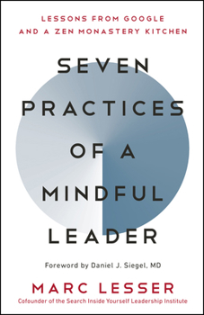 Paperback Seven Practices of a Mindful Leader: Lessons from Google and a Zen Monastery Kitchen Book