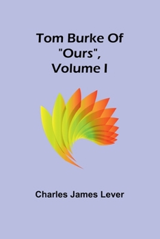 Tom Burke Of "Ours", Volume I