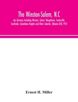 Paperback The Winston-Salem, N.C. city directory Including Winston, Salem, Waughtown, Centreville, Southside, Columbian Heights and Other Suburbs. (Volume XIII) Book