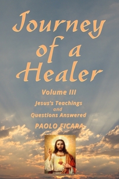 Paperback Journey of a Healer Volume III: Jesus' Teachings & Questions Answered Book