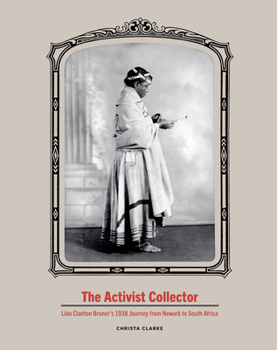 Hardcover The Activist Collector: Lida Clanton Broner's 1938 Journey from Newark to South Africa Book