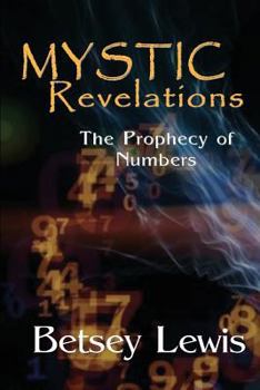 Paperback Mystic Revelations: The Prophecy of Numbers Book