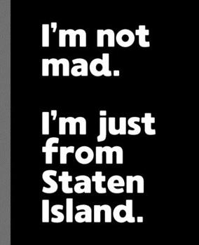 I'm not mad. I'm just from Staten Island.: A Fun Composition Book for a Native Staten Island, NY Resident and Sports Fan