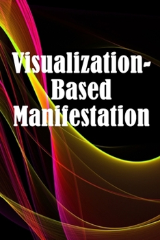 Paperback Visualization- Based Manifestation: The Creative Visualisation Craft Realising Your Goals Book