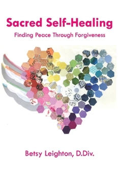 Paperback Sacred Self-Healing: Finding Peace Through Forgiveness Volume 1 Book