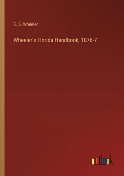 Paperback Wheeler's Florida Handbook, 1876-7 Book