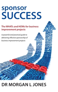 Hardcover Sponsor Success: The WHATs and HOWs for business improvement projects Book