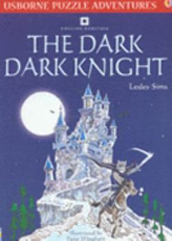 The Dark Dark Knight - Book #23 of the Usborne Puzzle Adventures