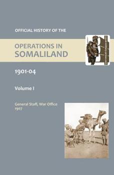Paperback OFFICIAL HISTORY OF THE OPERATIONS IN SOMALILAND, 1901-04 Volume One Book