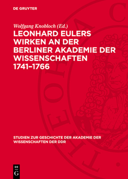 Leonhard Eulers Wirken an Der Berliner Akademie Der Wissenschaften 1741-1766: Spezialinventar. Regesten Der Euler-Dokumente Aus Dem Zentralen Archiv D