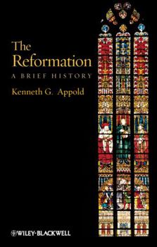 The Reformation: A Brief History - Book  of the Blackwell Brief Histories of Religion