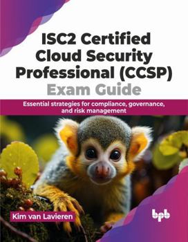 Paperback Isc2 Certified Cloud Security Professional (Ccsp) Exam Guide: Essential Strategies for Compliance, Governance, and Risk Management Book