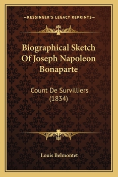 Paperback Biographical Sketch Of Joseph Napoleon Bonaparte: Count De Survilliers (1834) Book