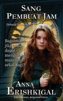 Paperback Sang Pembuat Jam: sebuah novelette: (Bahasa Indonesia) [Indonesian] Book