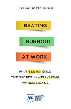 Paperback Beating Burnout at Work: Why Teams Hold the Secret to Well-Being and Resilience Book