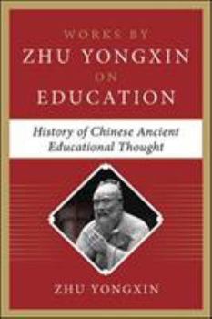 Hardcover History of Chinese Ancient Educational Thought (Works by Zhu Yongxin on Education Series) Book