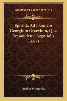 Paperback Epistola Ad Joannem Georgium Graevium, Qua Respondetur Argutiolis (1687) [Latin] Book