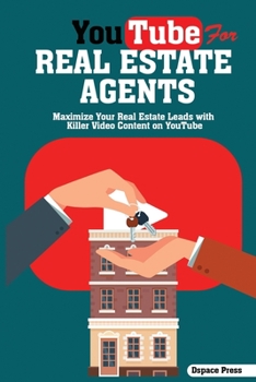 Paperback YouTube for Real Estate Agents: Maximize Your Real Estate Leads with Killer Video Content on YouTube Book