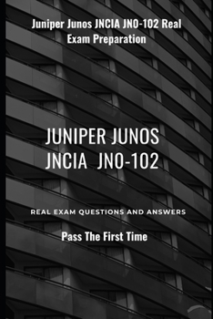 Paperback Juniper Junos JNCIA JN0-102 Real Exam Preparation: Pass The First Time Juniper JNCIA -JN0-102 exam.You'll master the most practical knowledge quickly Book