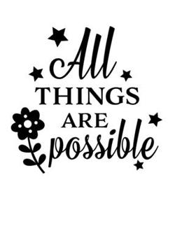 Paperback All things are possible: Christian Notebook: 8.5"x11" Composition Notebook with Christian Quote: Inspirational Gifts for Religious Men & Women Book