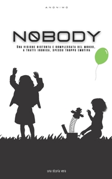 Paperback N0body: Una visione distorta e complessata del mondo, a tratti ironica, spesso troppo emotiva [Italian] Book