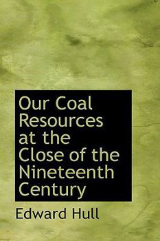 Hardcover Our Coal Resources at the Close of the Nineteenth Century Book
