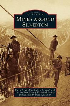 Mines Around Silverton (Images of America: Colorado) - Book  of the Images of America: Colorado