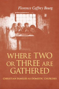 Paperback Where Two Or Three Are Gathered: Christian Families as Domestic Churches Book