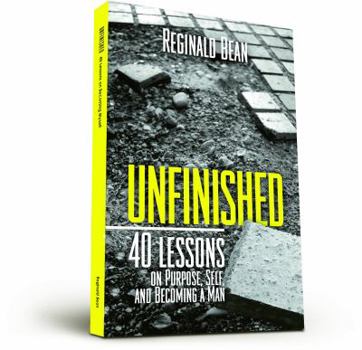 Paperback Unfinished: 40 Lessons on Purpose, Self, and Becoming a Man Book