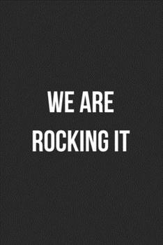 We Are Rocking It: Blank Lined Journal For Team Employee Coworker Notebook Gag Gift