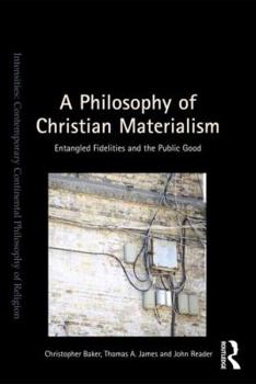 Hardcover A Philosophy of Christian Materialism: Entangled Fidelities and the Public Good Book