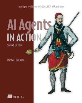 Paperback AI Agents in Action, Second Edition: Intelligent Workflows with Llms, McP, A2a, and More Book