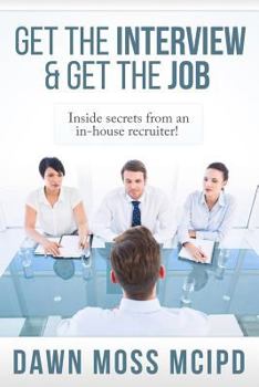 Paperback Get the Interview & Get the Job!: Inside secret from an In-House Recruiter! Book
