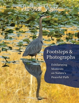 Paperback Footsteps & Photographs: Exhilarating Moments on Nature's Peaceful Path Book