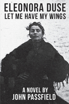 Paperback Eleonora Duse: Let Me Have My Wings Book